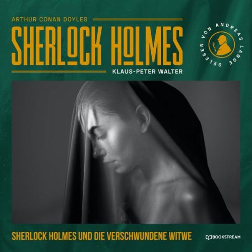 Arthur Conan Doyle Klaus-Peter Walter - Sherlock Holmes und die verschwundene Witwe