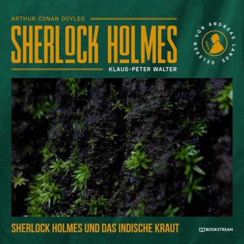 Arthur Conan Doyle Klaus-Peter Walter - Sherlock Holmes und das indische Kraut