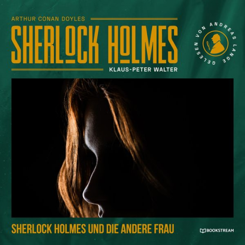 Arthur Conan Doyle Klaus-Peter Walter - Sherlock Holmes und die andere Frau