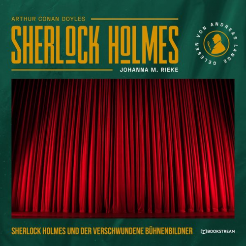 Arthur Conan Doyle Johanna M. Rieke - Sherlock Holmes und der verschwundene Bühnenbildner