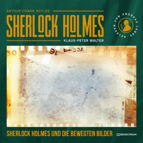 Arthur Conan Doyle Klaus-Peter Walter - Sherlock Holmes und die bewegten Bilder