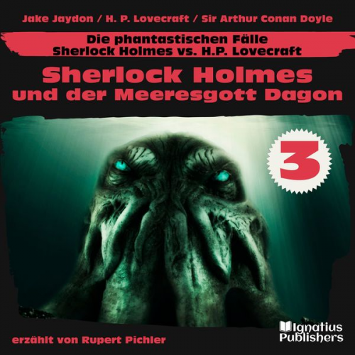 Jake Jaydon Howard Ph. Lovecraft Arthur Conan Doyle - Sherlock Holmes und der Meeresgott Dagon (Die phantastischen Fälle - Sherlock Holmes vs. H. P. Lovecraft, Folge 3)