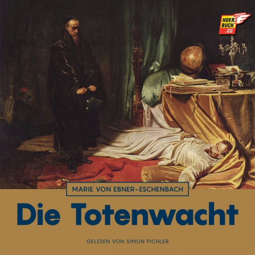 Marie von Ebner-Eschenbach - Die Totenwacht