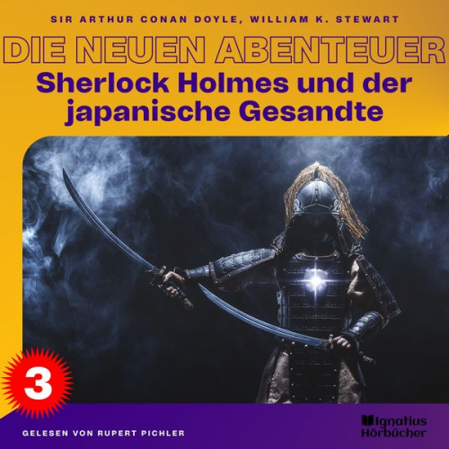 William K. Stewart Arthur Conan Doyle - Sherlock Holmes und der japanische Gesandte (Die neuen Abenteuer, Folge 3)