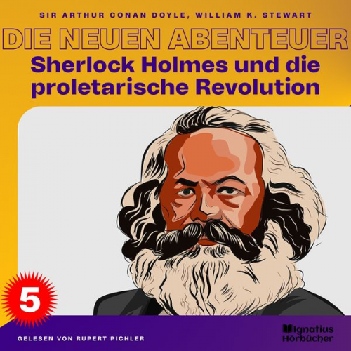 William K. Stewart Arthur Conan Doyle - Sherlock Holmes und die proletarische Revolution (Die neuen Abenteuer, Folge 5)