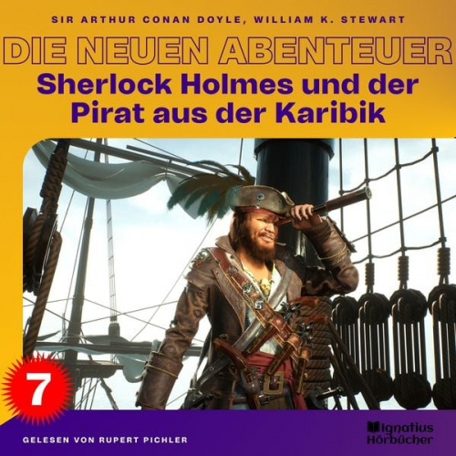 Arthur Conan Doyle William K. Stewart - Sherlock Holmes und der Pirat aus der Karibik (Die neuen Abenteuer, Folge 7)