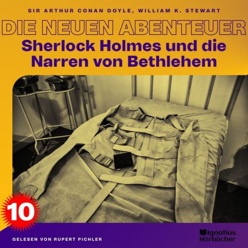 Arthur Conan Doyle William K. Stewart - Sherlock Holmes und die Narren von Bethlehem (Die neuen Abenteuer, Folge 10)