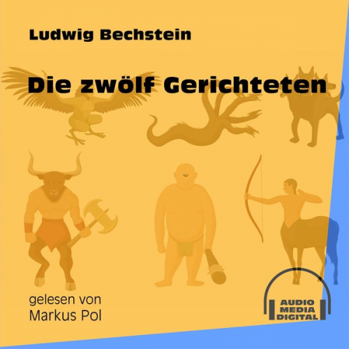 Ludwig Bechstein - Die zwölf Gerichteten