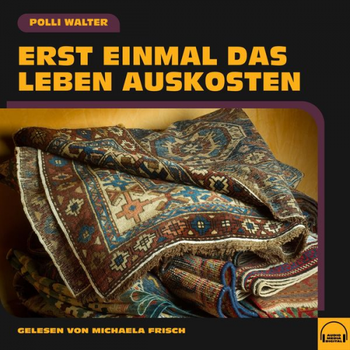 Polli Walter - Erst einmal das Leben auskosten