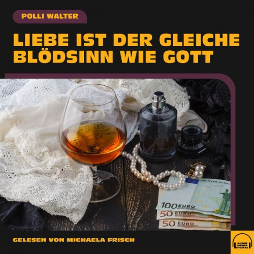 Polli Walter - Liebe ist der gleiche Blödsinn wie Gott