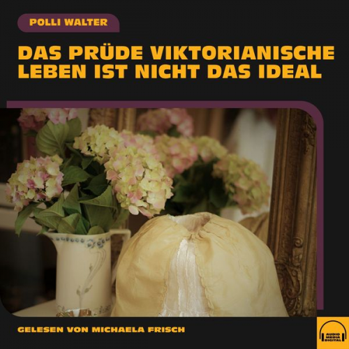 Polli Walter - Das prüde viktorianische Leben ist nicht das Ideal