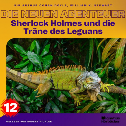 Arthur Conan Doyle William K. Stewart - Sherlock Holmes und die Träne des Leguans (Die neuen Abenteuer, Folge 12)