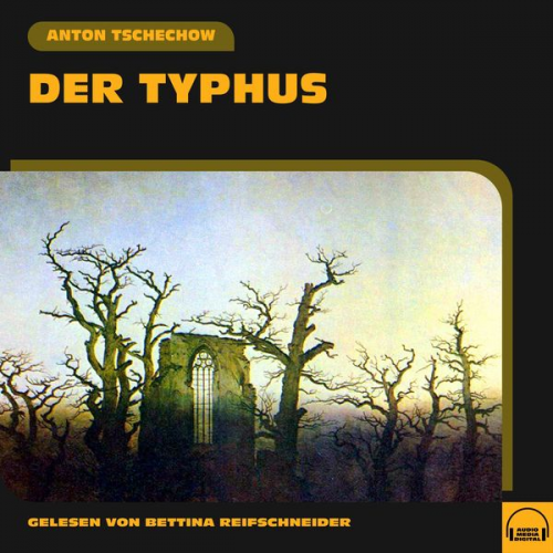 Anton Pawlowitsch Tschechow - Der Typhus