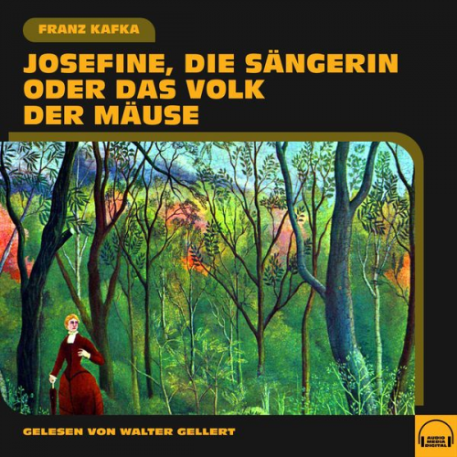 Franz Kafka - Josefine, die Sängerin oder Das Volk der Mäuse