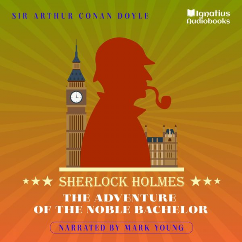 Arthur Conan Doyle - The Adventure of the Noble Bachelor