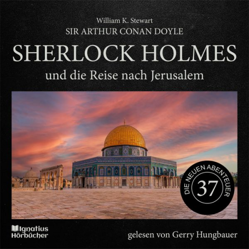 Arthur Conan Doyle William K. Stewart - Sherlock Holmes und die Reise nach Jerusalem (Die neuen Abenteuer, Folge 37)