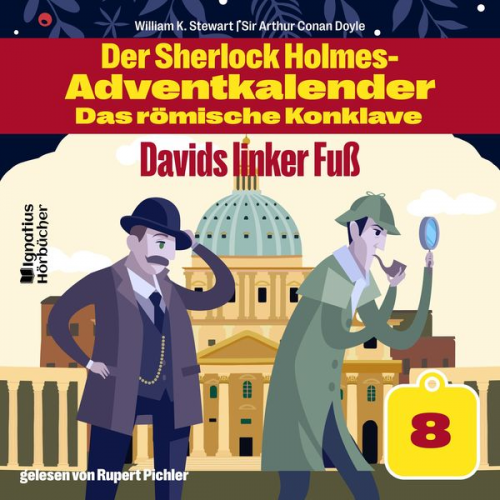 Arthur Conan Doyle William K. Stewart - Davids linker Fuß (Der Sherlock Holmes-Adventkalender - Das römische Konklave, Folge 8)