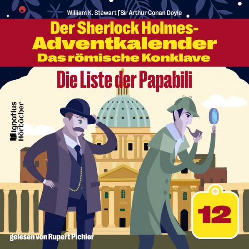 Arthur Conan Doyle William K. Stewart - Die Liste der Papabili (Der Sherlock Holmes-Adventkalender - Das römische Konklave, Folge 12)