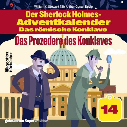 Arthur Conan Doyle William K. Stewart - Das Prozedere des Konklaves (Der Sherlock Holmes-Adventkalender - Das römische Konklave, Folge 14)