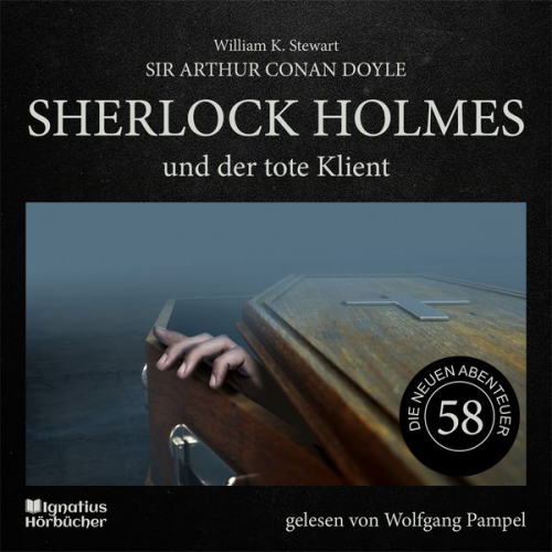 Arthur Conan Doyle William K. Stewart - Sherlock Holmes und der tote Klient (Die neuen Abenteuer, Folge 58)