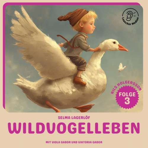 Selma Lagerlöf - Wildvogelleben (Nils Holgersson, Folge 3)