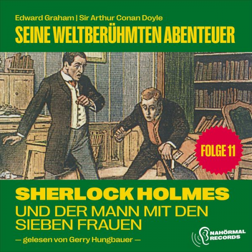 Arthur Conan Doyle Edward Graham - Sherlock Holmes und der Mann mit den sieben Frauen (Seine weltberühmten Abenteuer, Folge 11)