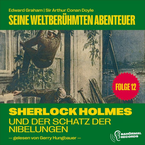 Arthur Conan Doyle Edward Graham - Sherlock Holmes und der Schatz der Nibelungen (Seine weltberühmten Abenteuer, Folge 12)