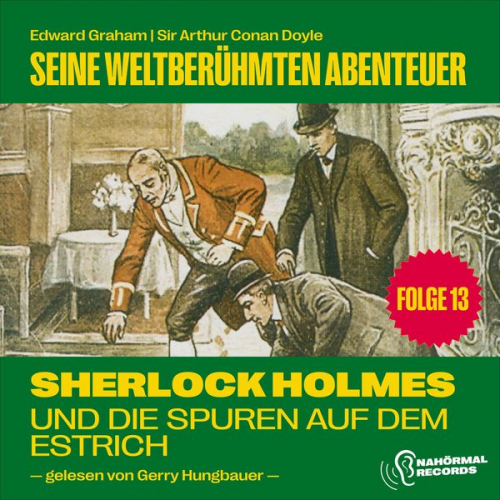 Arthur Conan Doyle Edward Graham - Sherlock Holmes und die Spuren auf dem Estrich (Seine weltberühmten Abenteuer, Folge 13)