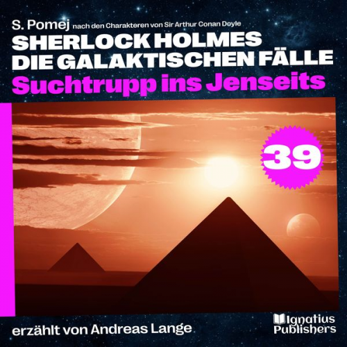 Arthur Conan Doyle S. Pomej - Suchtrupp ins Jenseits (Sherlock Holmes - Die galaktischen Fälle, Folge 39)