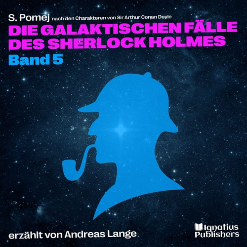 Arthur Conan Doyle S. Pomej - Die galaktischen Fälle des Sherlock Holmes (Band 5)