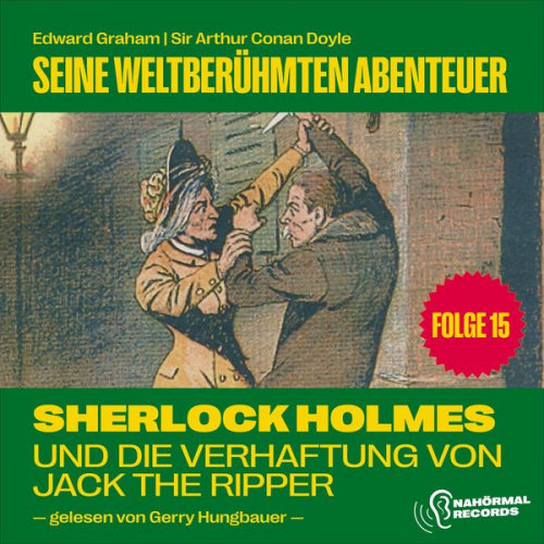 Arthur Conan Doyle Edward Graham - Sherlock Holmes und die Verhaftung von Jack the Ripper (Seine weltberühmten Abenteuer, Folge 15)