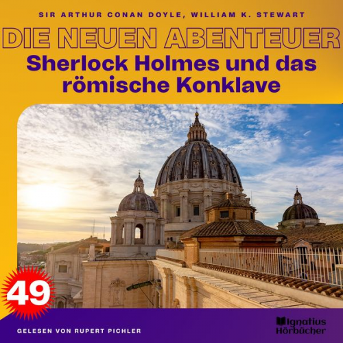 Arthur Conan Doyle William K. Stewart - Sherlock Holmes und das römische Konklave (Die neuen Abenteuer, Folge 49)