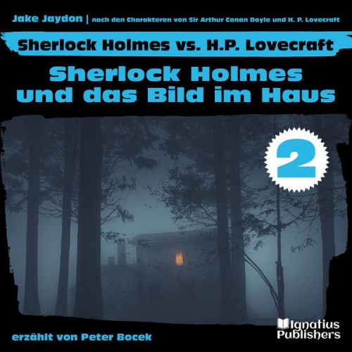 Arthur Conan Doyle Howard Ph. Lovecraft Jake Jaydon - Sherlock Holmes und das Bild im Haus (Sherlock Holmes vs. H. P. Lovecraft, Folge 2)