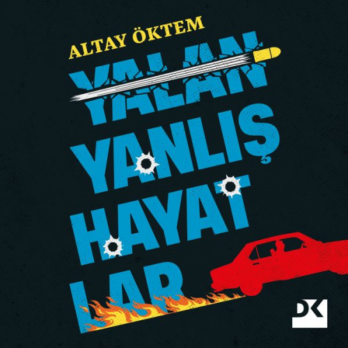 Altay Öktem - Yalan Yanlış Hayatlar