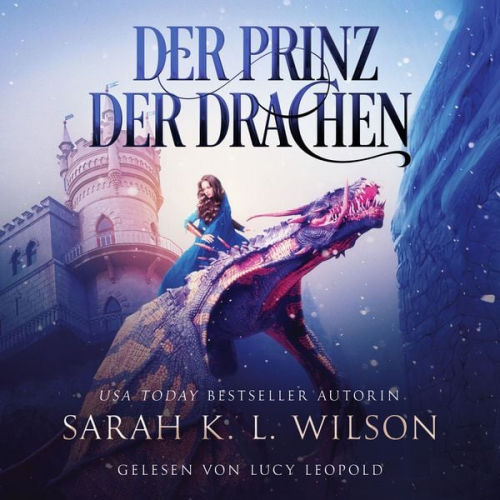 Sarah K. L. Wilson Hörbuch Bestseller Fantasy Hörbücher - Der Prinz der Drachen (Tochter der Drachen 2) - Epische Fantasy Hörbuch