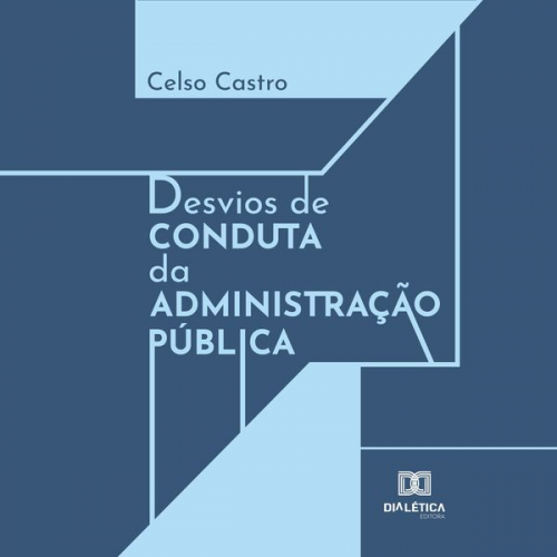 Celso Castro - Desvios de conduta da administração pública