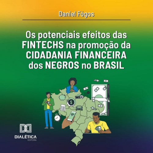 Daniel Garrido Fógos Júnior - Os potenciais efeitos das fintechs na promoção da cidadania financeira dos negros no Brasil