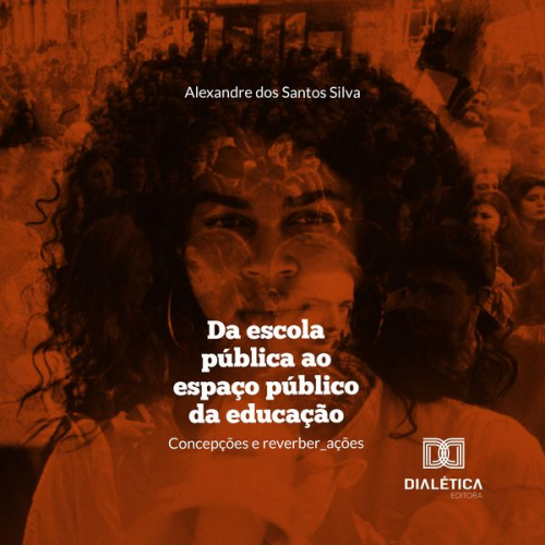 Alexandre dos Santos Silva - Da escola pública ao espaço público da educação