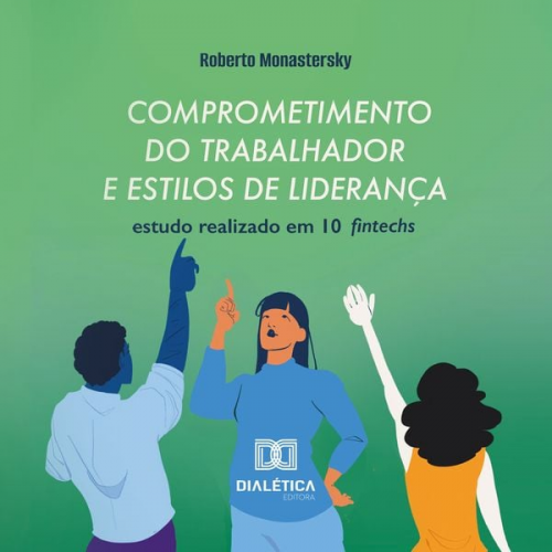 Roberto Monastersky - Comprometimento do trabalhador e estilos de liderança