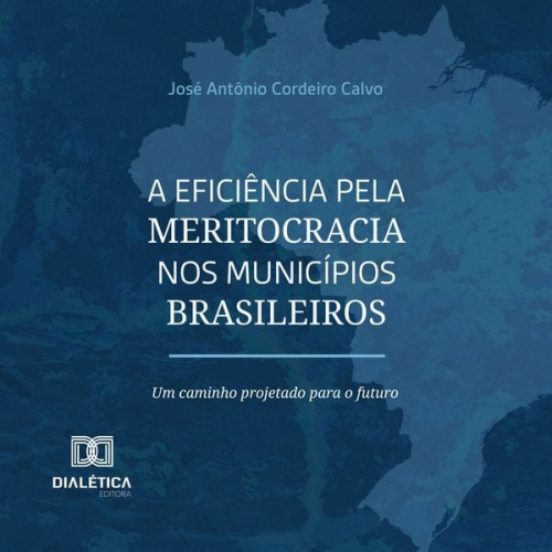 José Antônio Cordeiro Calvo - A eficiência pela meritocracia nos municípios brasileiros