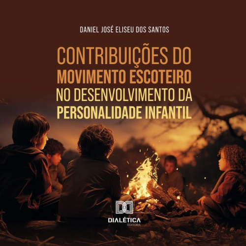 Daniel José Eliseu dos Santos - Contribuições do Movimento Escoteiro no desenvolvimento da personalidade infantil