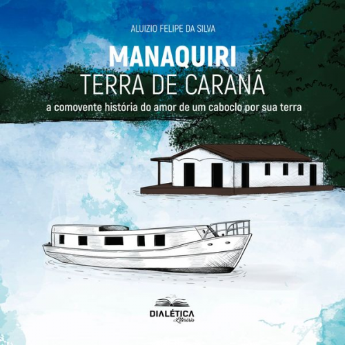 Aluizio Felipe da Silva - Manaquiri - Terra de Caranã