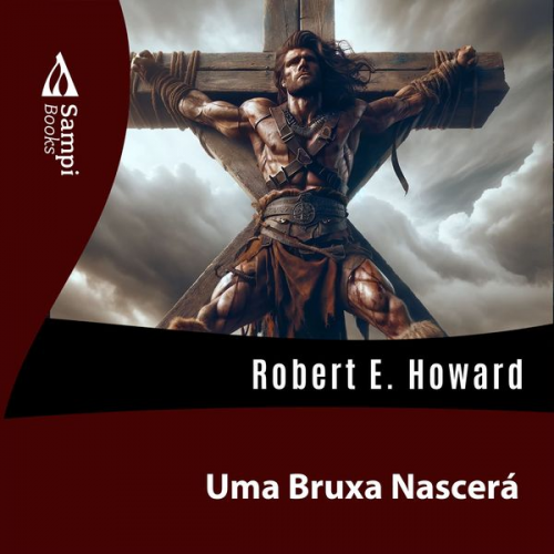 Robert E. Howard - Uma Bruxa Nascerá