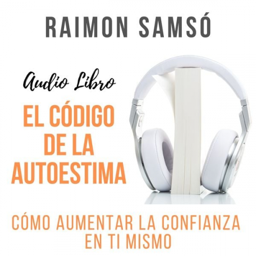 Raimon Samsó - El código de la autoestima