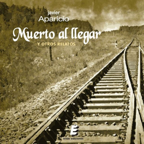 Javier Aparicio - Muerto al llegar y otros relatos