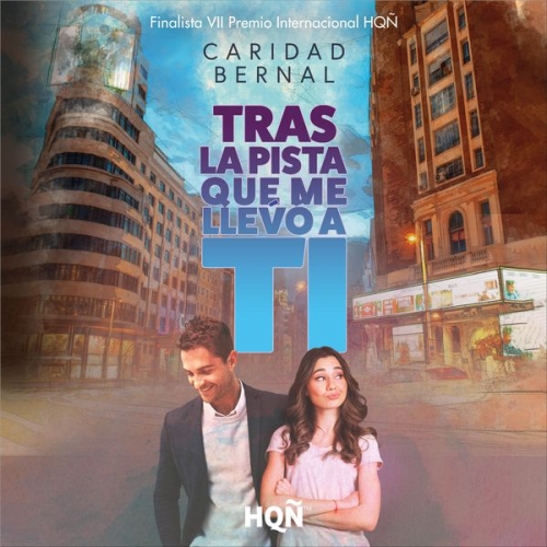 Caridad Bernal - Tras la pista que me llevó a ti (Finalista VII Premio Internacional HQÑ)