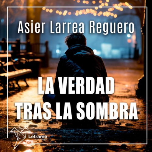 Asier Larrea Reguero - La verdad tras la sombra