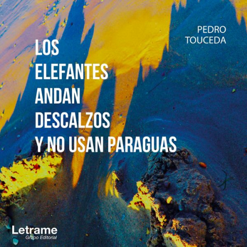 Pedro Touceda - Los elefantes andan descalzos y no usan paraguas