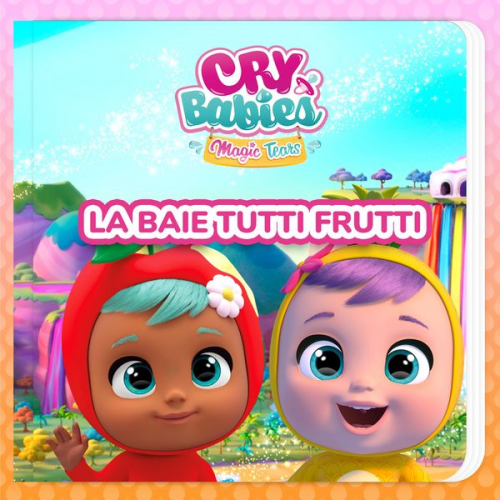 Cry Babies en Français Kitoons en Français - La baie Tutti Frutti