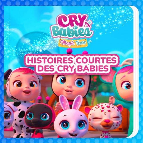 Cry Babies en Français Kitoons en Français - Histoires courtes des Cry Babies